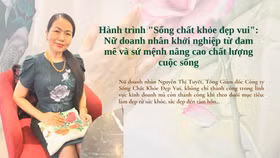Hành trình "sống chất khỏe đẹp vui": Nữ doanh nhân khởi nghiệp từ đam mê và sứ mệnh nâng cao chất lượng cuộc sống