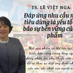 Đáp ứng nhu cầu người tiêu dùng là yếu tố đảm bảo sự bền vững của sản phẩm