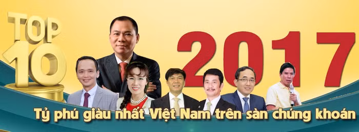 Top 10 tỷ phú giàu nhất trên sàn chứng khoán Việt Nam 2017