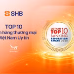 SHB khẳng định vị thế top 10 Ngân hàng thương mại Việt Nam uy tín năm 2026 