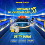 Khách hàng nhận hàng loạt ưu đãi nhân dịp kỷ niệm 33 năm thành lập Nam A Bank