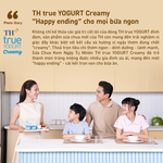 TH true YOGURT Creamy: Món tráng miệng không thể thiếu cho bữa ngon trọn vẹn