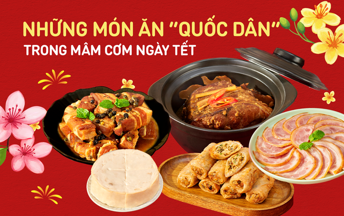 Những món ăn "quốc dân" không thể thiếu trong mâm cơm ngày Tết