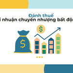 Đánh thuế lãi chuyển nhượng bất động sản: Nên áp mức 20% hay 2%?