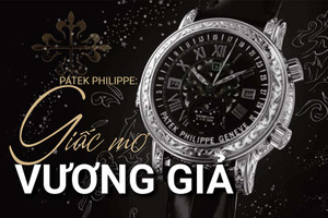 Patek Philippe: Giấc mơ vương giả