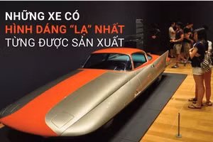Những chiếc xe có hình dáng “lạ” nhất từng được sản xuất