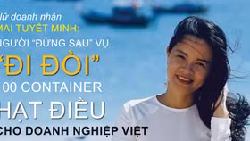 Nữ doanh nhân Mai Tuyết Minh: Người “đứng sau” vụ “đi đòi” 100 container hạt điều cho doanh nghiệp Việt