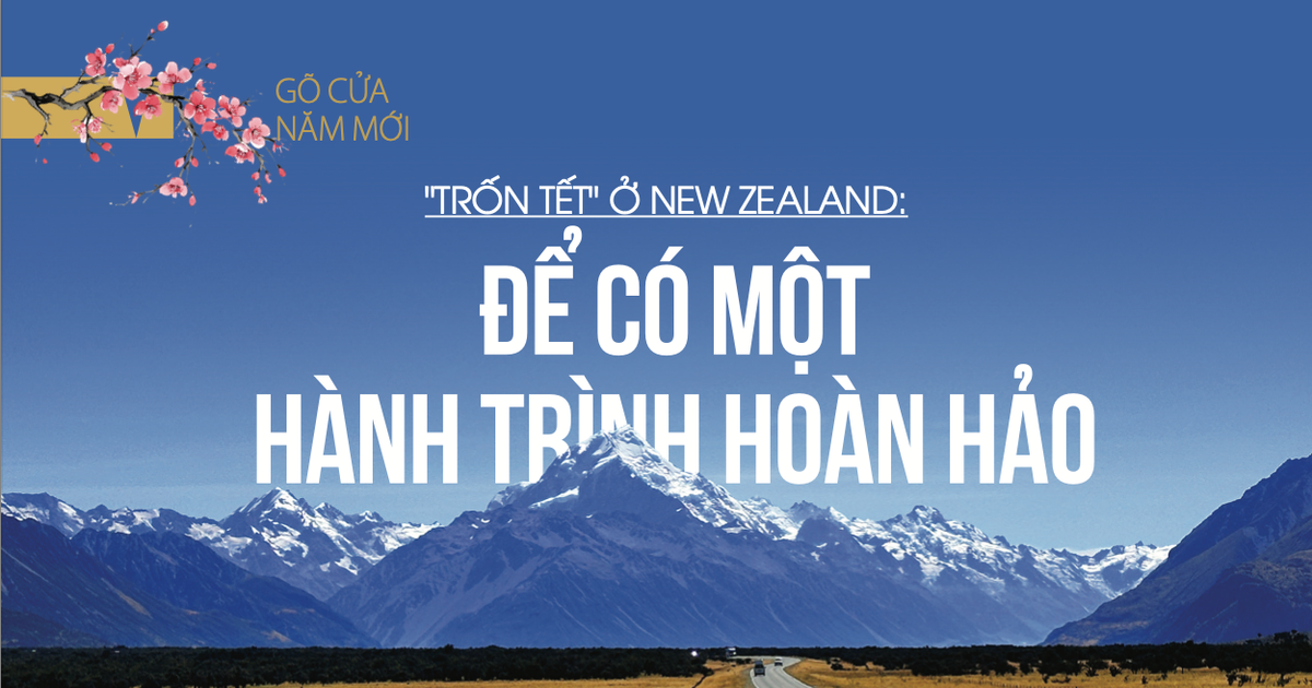 Trốn Tết ở New Zealand: Để có một hành trình hoàn hảo