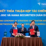 Hợp tác BSC - Hana Securities: Dấu ấn trong kết nối thị trường vốn Việt Nam - Hàn Quốc