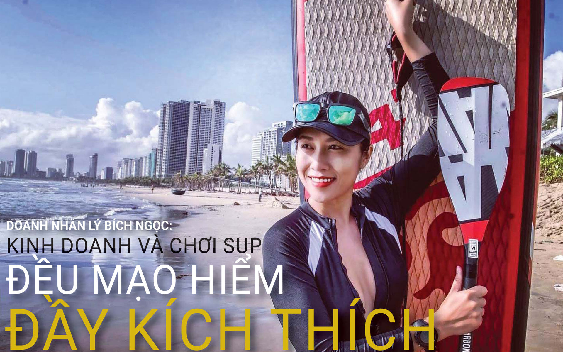 Doanh nhân Lý Bích Ngọc: Kinh doanh và chơi SUP đều mạo hiểm đầy kích thích