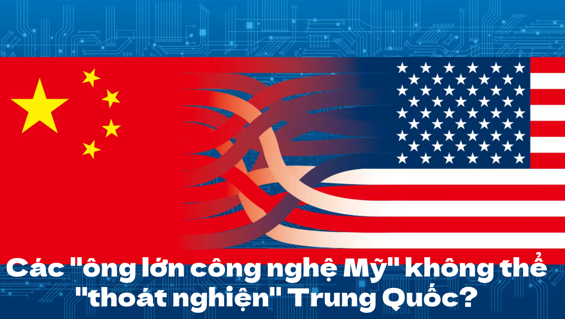 Các "ông lớn công nghệ Mỹ" không thể "thoát nghiện" Trung Quốc?