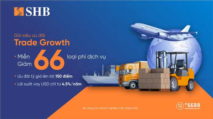 SHB ưu đãi lãi suất vay USD chỉ từ 4,5%/năm, miễn/giảm 66 loại phí dành cho doanh nghiệp xuất nhập khẩu