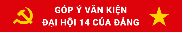 Góp ý Văn kiện Đại hội 14 của Đảng