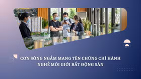 "Cơn sóng ngầm" mang tên chứng chỉ hành nghề môi giới bất động sản