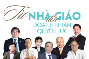 Từ nhà giáo đến doanh nhân quyền lực