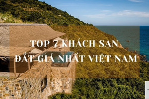 Top 7 Khách Sạn Đắt Giá Nhất Việt Nam - Mới nhất 2022