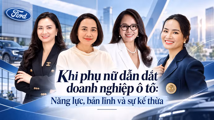 Khi phụ nữ dẫn dắt doanh nghiệp ô tô: Năng lực, bản lĩnh và sự kế thừa